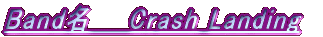 Band@@Crash Landing